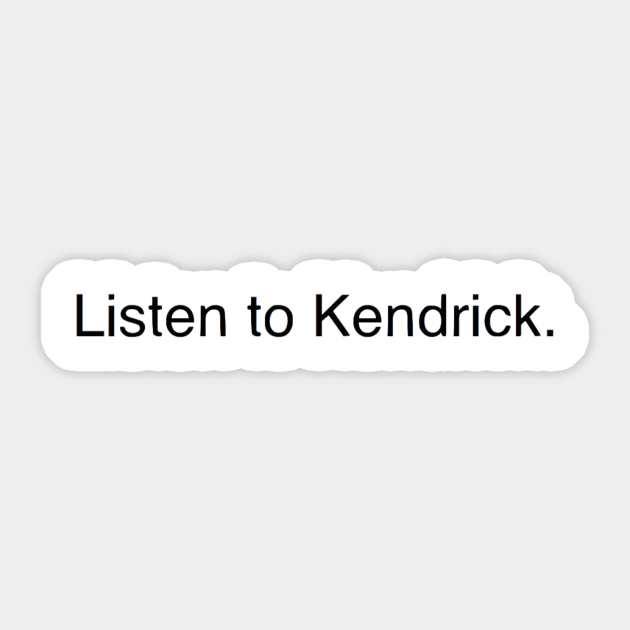 Listen to Kendrick Lamar Sticker by chris_lws